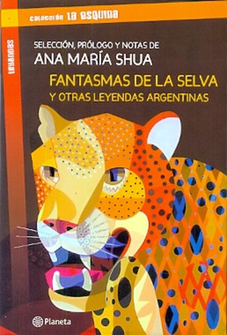 FANTASMAS DE LA SELVA Y OTRAS LEYENDAS ARGENTINAS. | Ana María Shua