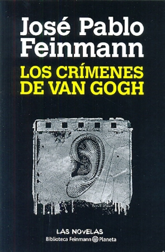 LOS CRÍMENES DE VAN GOGH.. | José Pablo Feinmann