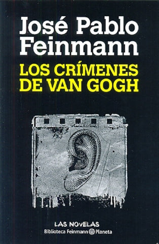 LOS CRÍMENES DE VAN GOGH.. | José Pablo Feinmann