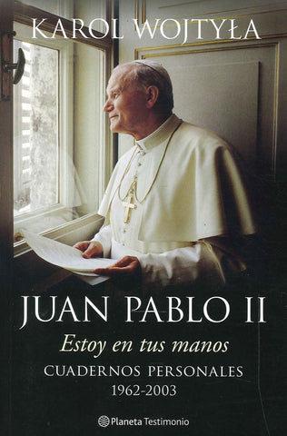 ESTOY EN TUS MANOS CUADERNOS PERSONALES 1962-2003.. | Karol Wojtyla