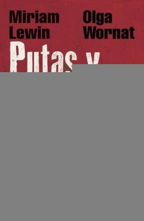 PUTAS Y GUERILLERAS.. | Miriam Lewin