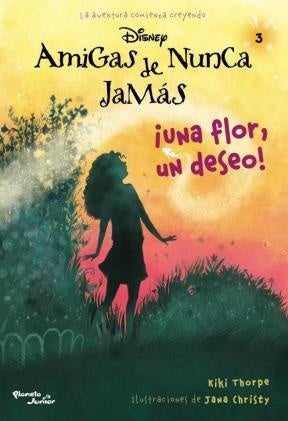 UNA FLOR UN DESEO (AMIGAS DE NUNCA JAMAS 3) | Kiki Thorpe