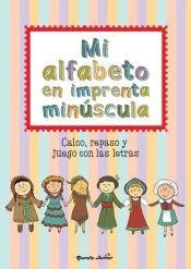 Mi alfabeto en imprenta minúscula. Calco, repaso y juego con las letras