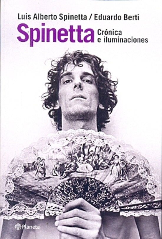 Spinetta. Crónica e iluminaciones | Luis Alberto Spinetta