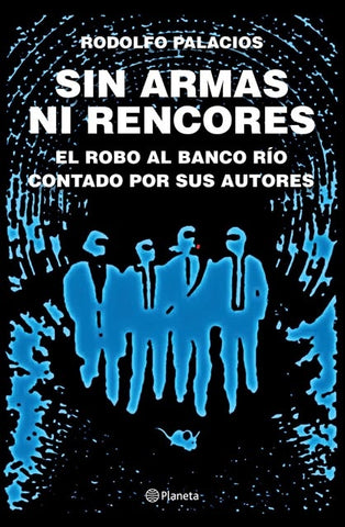 SIN ARMAS NI RENCORES | RODOLFO  PALACIOS