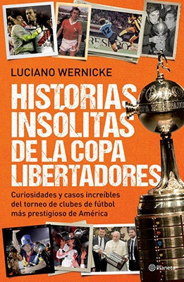 HISTORIAS INSOLITAS DE LA COPA LIBERTADORES- FALLADO | Luciano Wernicke