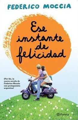 ESE INSTANTE DE FELICIDAD | Federico Moccia