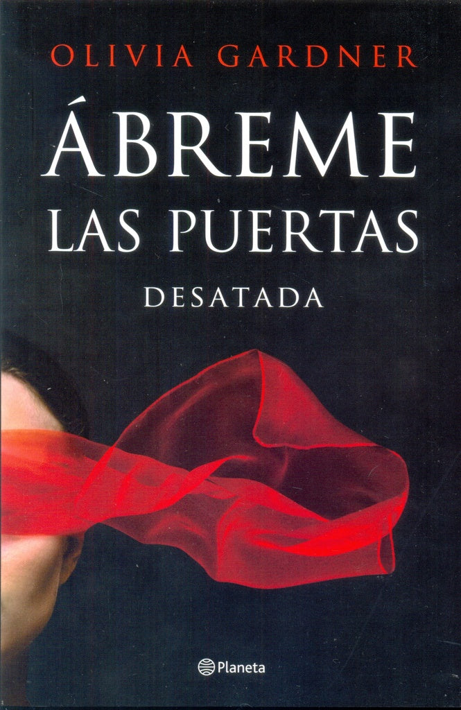 ABREME LAS PUERTAS: DESATADA.. | Olivia Gardner