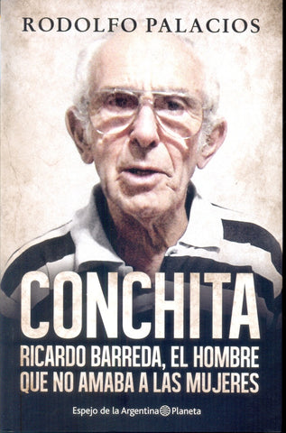 CONCHITA. RICARDO BARREDA, EL HOMBRE QUE NO AMABA A LAS MUJERES- FALLADO | RODOLFO  PALACIOS