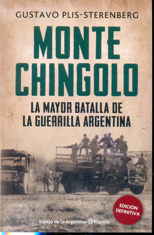 MONTE CHINGOLO LA MAYOR BATALLA DE LA GUERRILLA ARGENTINA.. | Gustavo Plis-Steremberg