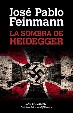 la sombra de heidegger | José Pablo Feinmann