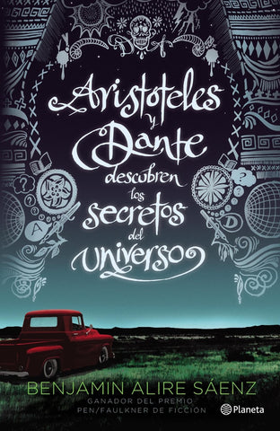 ARISTÓTELES Y DANTE DESCUBREN LOS SECRETOS DEL UNIVERSO* | Benjamin Alire Saenz