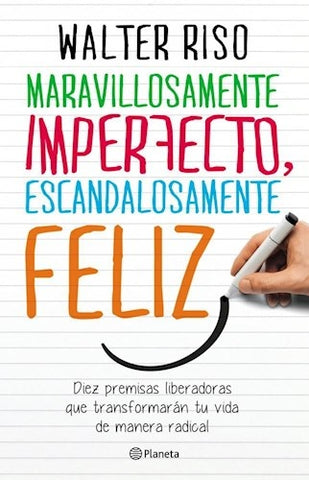 Maravillosamente imperfecto, escandalosamente feliz | Walter Riso