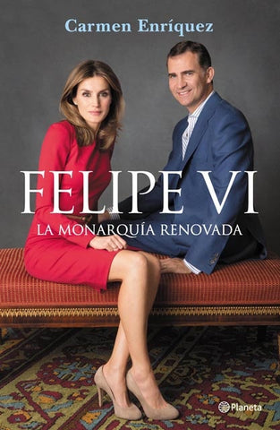 FELIPE VI LA MONARQUIA RENOVADA .. | carmen  enriquez