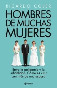 Hombres  de muchas mujeres | Ricardo Coler