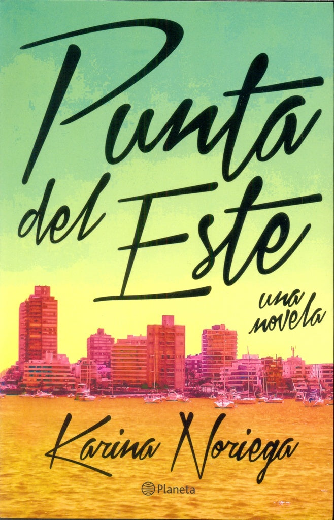 PUNTA DEL ESTE. UNA NOVELA.. | KARINA  NORIEGA