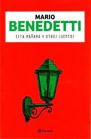 ESTA MAÑANA Y OTROS CUENTOS | MARIO BENEDETTI