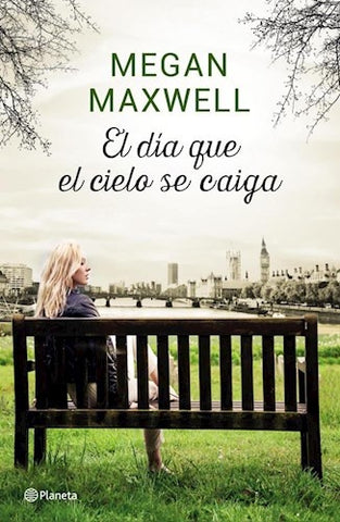 EL DIA QUE EL CIELO SE CAIGA | Megan Maxwell