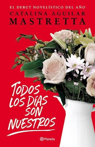 TODOS LOS DIAS SON NUESTROS | CATALINA AGUILAR MASTRETTA