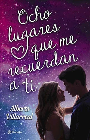 OCHO LUGARES QUE ME RECUERDAN A TI.. | Alberto Villarreal