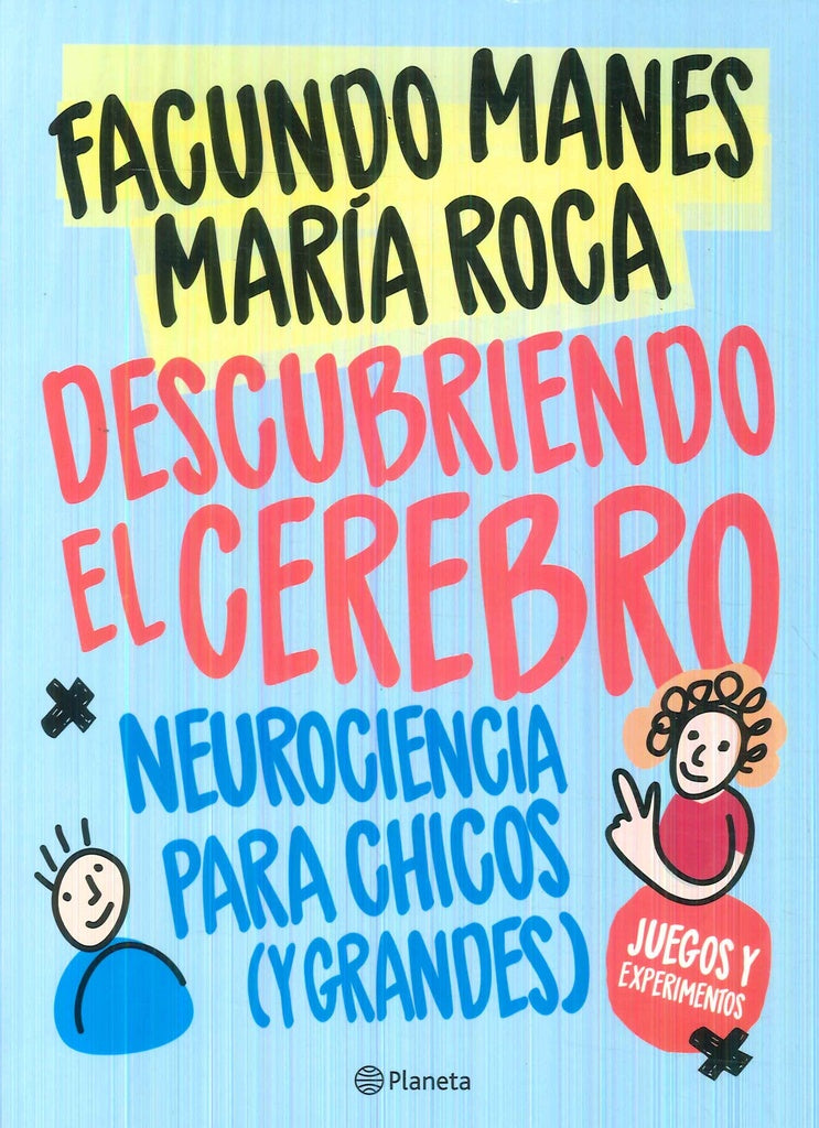 DESCUBRIENDO EL CEREBRO. NEUROCIENCIA PARA CHICOS.. | Facundo Manes