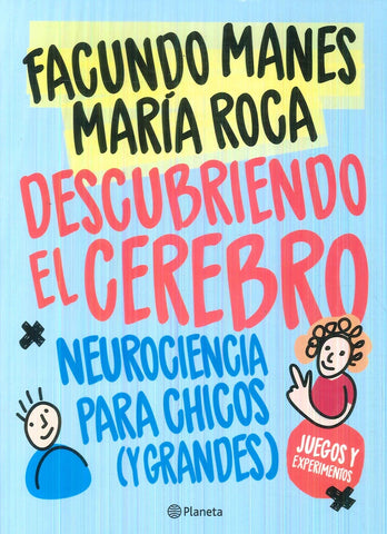 DESCUBRIENDO EL CEREBRO. NEUROCIENCIA PARA CHICOS.. | Facundo Manes