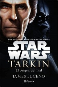 STAR WARS TARKIN - EL ORIGEN DEL MAL | James  Luceno