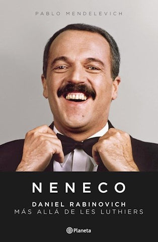NENECO. DANIEL RABINOVICH MÁS ALLÁ DE LES LUTHIERS.. | Pablo Mendelevich