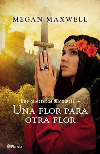 GUERRERAS MAXWELL 4 - UNA FLOR PARA OTRA FLOR | Megan Maxwell