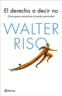 EL DERECHO A DECIR NO.. | Walter Riso