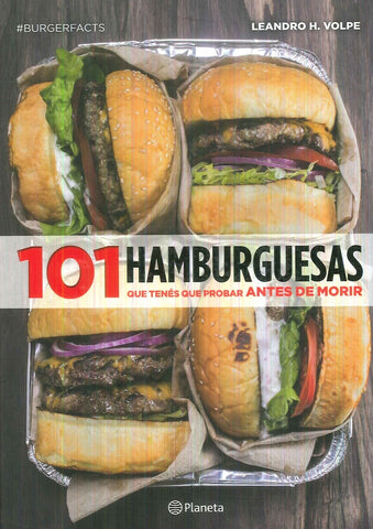 101 hamburguesas que tenés que probar antes de morir | Leandro H. Volpe