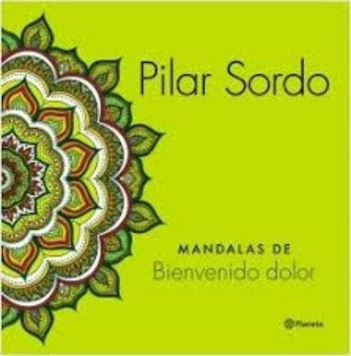 MANDALAS DE BIENVENIDO DOLOR | Pilar Sordo