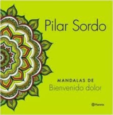MANDALAS DE BIENVENIDO DOLOR | Pilar Sordo