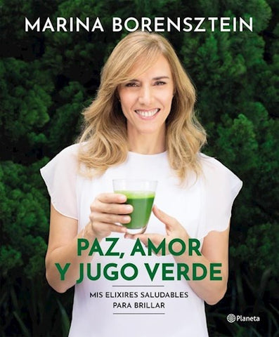 Paz, amor y jugo verde | Marina Borensztein