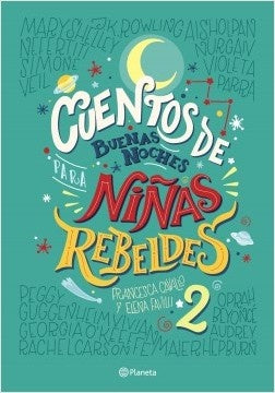 CUENTOS DE BUENAS NOCHES PARA NIÑAS REBELDES 2.. | ELENA FAVILLI