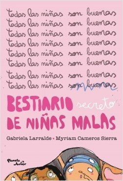 Bestiario  secreto de Niñas Malas | Gabriela  Larralde