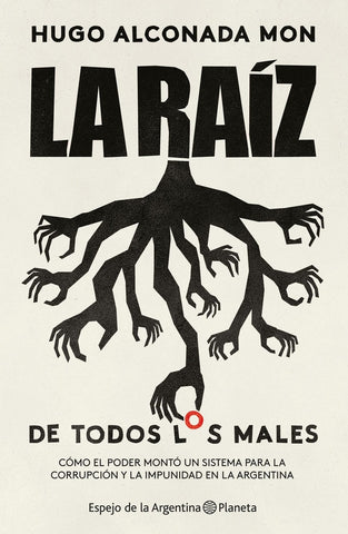 LA RAIZ DE TODOS LOS MALES.. | Hugo Alconada Mon