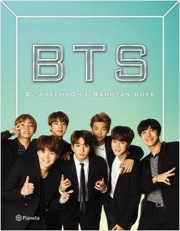 BTS. EL ASCENSO DE BANGTAN BOYS.. | Cara J.  Stevens