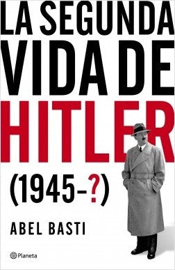LA SEGUNDA VIDA DE HITLER | Abel Basti