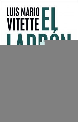 El ladron del siglo * | Luis Mario  Vitette