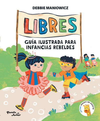 LIBRES: GUÍA ILUSTRADA PARA INFANCIAS REBELDES*.. | Debbie  Maniowicz