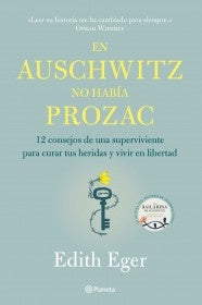 EN AUSCHWITZ NO HABIA PROZAC | EDITH  EGER