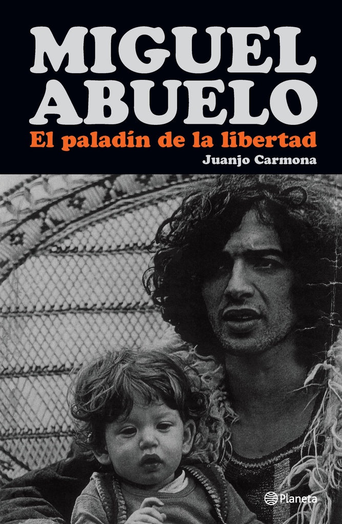MIGUEL ABUELO. EL PALADÍN DE LA LIBERTAD.. | Juanjo Carmona
