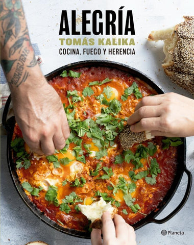 Alegría. Cocina, fuego y herencia | Tomás  Kalika