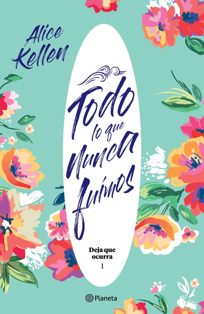 todo lo nunca fuimos | Alice Kellen