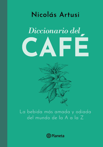 DICCIONARIO DEL CAFE-.. | Nicolas Artusi