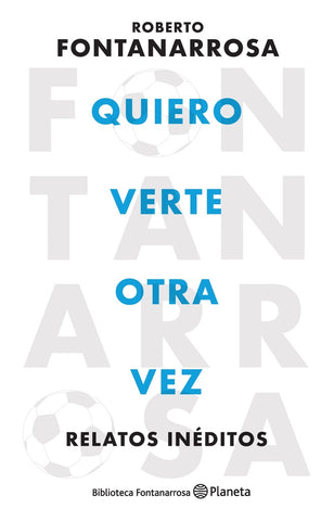 QUIERO VERTE OTRA VEZ*.. | Roberto Fontanarrosa