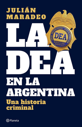 LA DEA EN LA ARGENTINA*.. | Julián  Maradeo