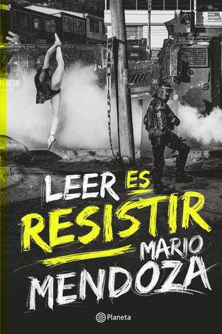 LEER ES RESISTIR.. | Mario Mendoza