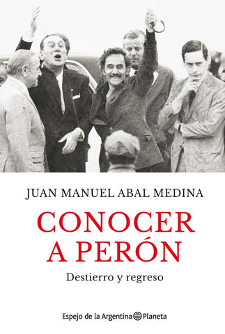 CONOCER A PERÓN | Juan Manuel Abal Medina